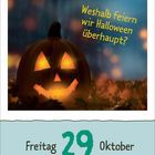 Text: "Weshalb feiern wir Halloween überhaupt?" und "Freitag 29 Oktober". Illustration einer leuchtenden Kürbislaterne.