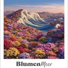 "BlumenMeer", August 2027, bunte Blumen bilden Wellen in hügeliger Landschaft, als ob Blumen und Meer eins wären.