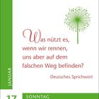 "Was nützt es, wenn wir rennen, uns aber auf dem falschen Weg befinden?" Illustration: Grüner Löwenzahn, links Datum.