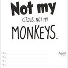 „Not my circus, not my monkeys.“ Kalender für April, Woche 15, mit Wochentagen von Montag, 12., bis Sonntag, 18.