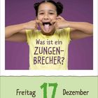 Text: „Was ist ein Zungenbrecher?“ und „Freitag 17 Dezember“. Ein lachendes Kind streckt die Zunge heraus.