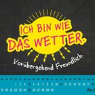 "Ich bin wie das Wetter. Vorübergehend freundlich." Illustration: Gelbe Sonne mit Kalender für April.