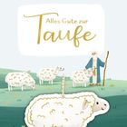 „Alles Gute zur Taufe“. Eine Illustration mit Schafen auf grüner Wiese und einem Hirten. Ein Schaf hängt vorne als Dekor.