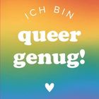 Text: "ICH BIN queer genug!" Ein Herz darunter. Farben verlaufen von Orange zu Blau, Regenbogenhintergrund.