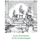 "J is for Julius Caesar by his comrades betrayed." Illustration mehrerer Männer in römischen Gewändern und mit Schwertern.