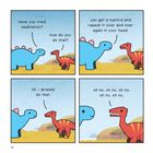 Ein blauer Dinosaurier fragt einen roten, ob er Meditation versucht hat. Der rote Dinosaurier antwortet nervös mit „oh no“.