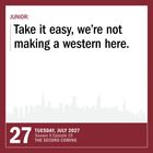"Junior: Take it easy, we’re not making a western here." Unten Datum: "Tuesday, July 2027" Silhouette einer Stadt.