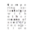 "tempering nostalgia with other means of sensory reception" - Schwarze und graue Buchstaben auf weißem Hintergrund.