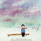 Alle … außer Patrick. Er hatte wieder dieses ängstliche Grummeln im Bauch. Aber das war okay. Ein Junge im Schnee.