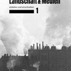 "Landschaft & Medien. einleiten und einschreiben 1." Darunter rauchende Fabrikschornsteine vor wolkigem Himmel.