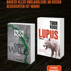 NAHEZU ALLES UNGLAUBLICHE AN DIESEN GESCHICHTEN IST WAHR! Zwei Bücher: "DER WALD" und "LUPUS" von Tibor Rode.