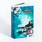 Buchcover mit Text: "Rosie Walsh, Du musst mich vergessen, Roman. Von der Nr. 1 Spiegel-Bestseller-Autorin." Hintergrund: Meer und Blumen.
