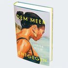 Titel: "DEM MEER ENTGEGEN". Autor: Lidija Hilje. Illustr. Frau mit hochgestecktem Haar, seitlich am Meer.