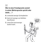 Frage 37: Wer in einer Fremdsprache spricht, ...? A: weniger Schimpfwörter. B: weniger Gefühle. C: Zeitwahrnehmung. Illustration: Mann mit Baguette und Zeitung.