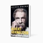 "Alois Prinz", "Albert Schweitzer Radikal menschlich", zeigt das Porträt eines älteren Mannes mit ernstem Ausdruck.