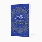 Buchtitel: "UNSERE GESCHICHTEN" von ISABEL ALLENDE. Blauer Hintergrund, goldene Strahlenmuster.