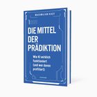 Buchtitel: "DIE MITTEL DER PRÄDIKTION". Untertitel: "Wie KI wirklich funktioniert (und wer davon profitiert)". Autor: Maximilian Kasy.