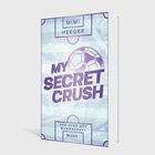 Buchcover mit Texten: "Mimi Heeger", "My Secret Crush", "Der Star der Mannschaft", stilisiert mit einem Fußball.