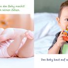 Links steht: "GUCK MAL, was das Baby macht! Es lutscht an seinen Zehen." Rechts: "Das Baby kaut auf seinem Beißring herum." Links ein Baby, das an seinen Zehen lutscht. Rechts ein Baby mit Beißring.