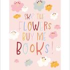 „Skip the flowers, buy me books!“ Illustration mit Blumen in verschiedenen Farben.