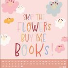 „Skip the flowers, buy me books!” steht in bunten Buchstaben. Umgeben von stilisierten Blumen und einem Kalender für Februar 2027.