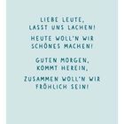 "Begrüßung. Liebe Leute, lasst uns lachen! Heute woll'n wir Schönes machen! Guten Morgen, kommt herein, zusammen woll’n wir fröhlich sein!"