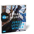 "Ungekürzte Autorenlesung" und "EDGAR SELGE JURAS LETZTER WINTER". Argon Edition Logo, winterliche Gemälde-Szene.