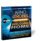 Text: „ARNO STROBEL, WELCOME HOME, DU LIEBST DEIN NEUES ZUHAUSE. HIER BIST DU SICHER. ODER?“ Logo: argon hörbuch.