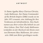 ANTWORT: Dame Agatha Mary Clarissa Christie, Lady Mallowan. Ernennung zur Dame 1971 für schriftstellerische Verdienste.
