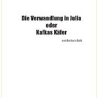 "Die Verwandlung in Julia oder Kafkas Käfer" von Barbara Rath auf weißem Hintergrund in schwarzer Schrift.