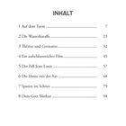 INHALT: 

1 Auf dem Turm 7
2 Die Wasserkarafee 23
3 Thérèse und Germaine 32
4 Ein aufschlussreicher Film 45
5 Der Fall Jean-Louis 57
6 Die Dame mit der Axt 68
7 Spuren im Schnee 79
8 Dem Gott Merkur 98