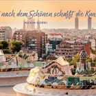 „Sehnsucht nach dem Schönen schafft die Kunst.“ – Maxim Gorki. Notizen, Kalender für Juli. Park Güell, Barcelona.