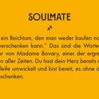 Text: "SOULMATE. Das Herz ist ein Reichtum, den man weder kaufen noch verkaufen, sondern nur verschenken kann."