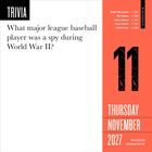 Trivia-Frage über einen Baseballspieler, der im Zweiten Weltkrieg Spion war. 11. November 2027, wichtige Geburtstage.