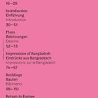 Vorwort 16–29, Einführung 30–51, Zeichnungen 52–73, Eindrücke aus Bangladesch 74–97, Bauten 98–151, Rückkehr nach Europa 152–169.