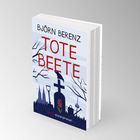 Text: "BJÖRN BERENZ. TOTE BEETE. Lübbe Kriminalroman." 
Illustration eines Friedhofs mit Grabstein, Krähe und Gartenwerkzeugen.