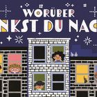 Text: "WORÜBER DENKST DU NACH?" Illustration von Häusern, Menschen, Tieren in bunten Fenstern, vor einem Nachthimmel.