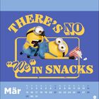 "THERE'S NO 'We' IN SNACKS." Zwei Minions in blauen Latzhosen, einer isst Popcorn. Monat März unten.