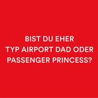 Text: "BIST DU EHER TYP AIRPORT DAD ODER PASSENGER PRINCESS?" Weißer Text auf rotem Hintergrund.