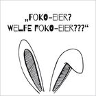Text: „FOKO-EIER? WELFE FOKO-EIER???" Illustration: Zwei stilisierte Hasenohren.