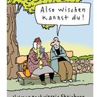 "Also wischen kannst du!" Zwei ältere Menschen auf einer Bank. Text: "Humor nach vierzig Ehejahren".