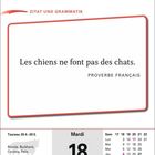 Zitat: "Les chiens ne font pas des chats." - Proverbe Français. Datum: Dienstag, 18. Mai. Sternzeichen: Stier.