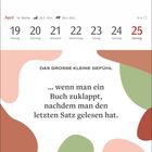 Kalenderdaten April 19-25. Text: "DAS GROSSE KLEINE GEFÜHL ...wenn man ein Buch zuklappt, nachdem man den letzten Satz gelesen hat."