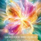 "Lichtcode der Quelle. Ein Impuls reiner Urschwingung öffnet dein Bewusstsein." Bunte Licht- und Energieillustration.