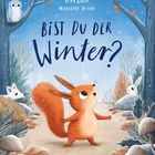 "Bist du der Winter?" Ein Eichhörnchen schaut fragend nach oben, umgeben von winterlichem Wald und Tieren.