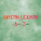„BAYERN-LEXIKON von Abens bis Zwiesel“ in farbiger Schrift auf grünlicher, wolkiger Hintergrund-Illustration.