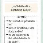 „Als Vorbild darf ich nichts falsch machen.“ Impulse: Was zeichnet ein gutes Vorbild aus? Muss ein Vorbild perfekt sein?