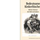 **Bedeutende Kinkerlitzchen**  
**Wörter können die Welt verändern**  
Darunter eine Illustration: Eine Person bei einer Druckpresse.