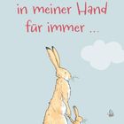 Text: "Deine Hand in meiner Hand für immer ...". Illustration von zwei Hasen, groß und klein, die Händchen halten.