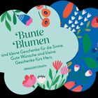 "Bunte Blumen sind kleine Geschenke für die Sinne. Gute Wünsche sind kleine Geschenke fürs Herz. Irmgard Erath." Hintergrund mit Blumenillustrationen.